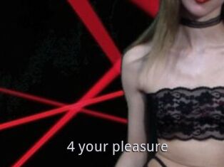 4_your_pleasure