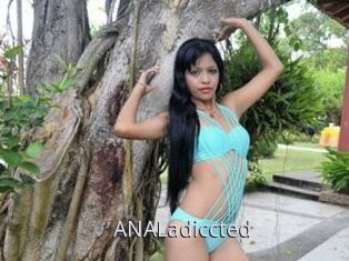 ANALadiccted