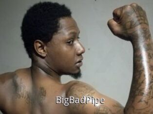 BigBadPipe
