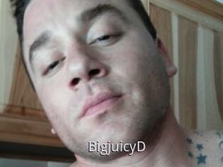 BigjuicyD