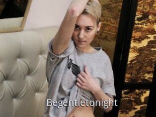 Begentletonight