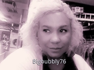 Bigbubbly76