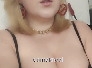 Comekneel