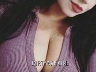 DIRTYWHORE
