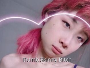 Dumb_Skinny_Bitch
