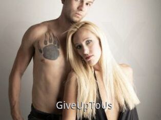 GiveUpToUs