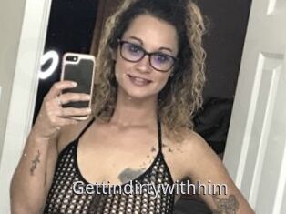 Gettindirtywithhim