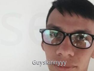 Guyskinnyyy