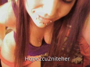 Hope2cu2niteher