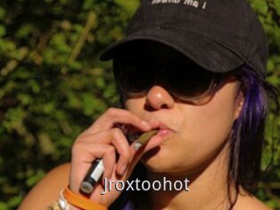 Jroxtoohot
