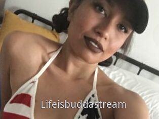 Lifeisbuddastream