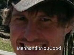ManhandleYouGood
