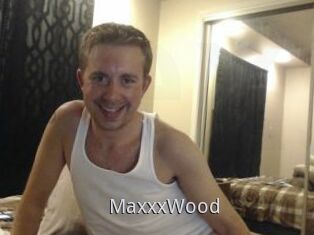 MaxxxWood