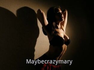 Maybecrazymary