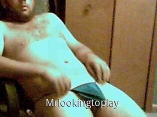 Mrlookingtoplay