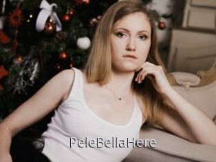 PeleBellaHere