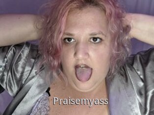 Praisemyass