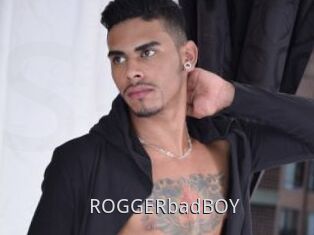 ROGGERbadBOY