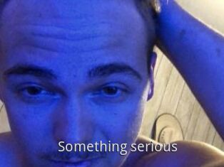 Something_serious