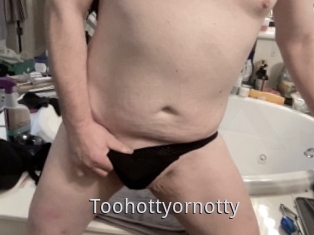 Toohottyornotty