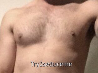 Try2seduceme