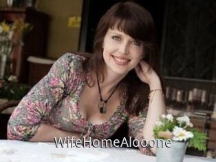 WifeHomeAlooone