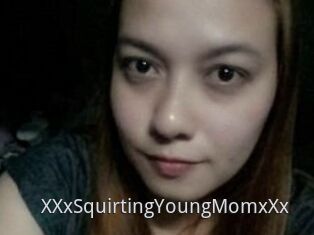 XXxSquirtingYoungMomxXx