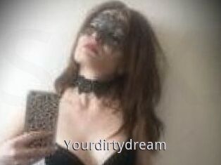 Yourdirtydream